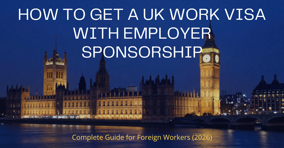 How to Get a UK Work Visa with Employer Sponsorship (2026)